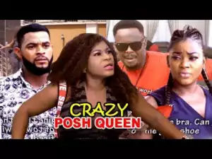 Crazy Posh Queen Season 1&2 - (Destiny Etiko & Zubby Micheal ) 2019